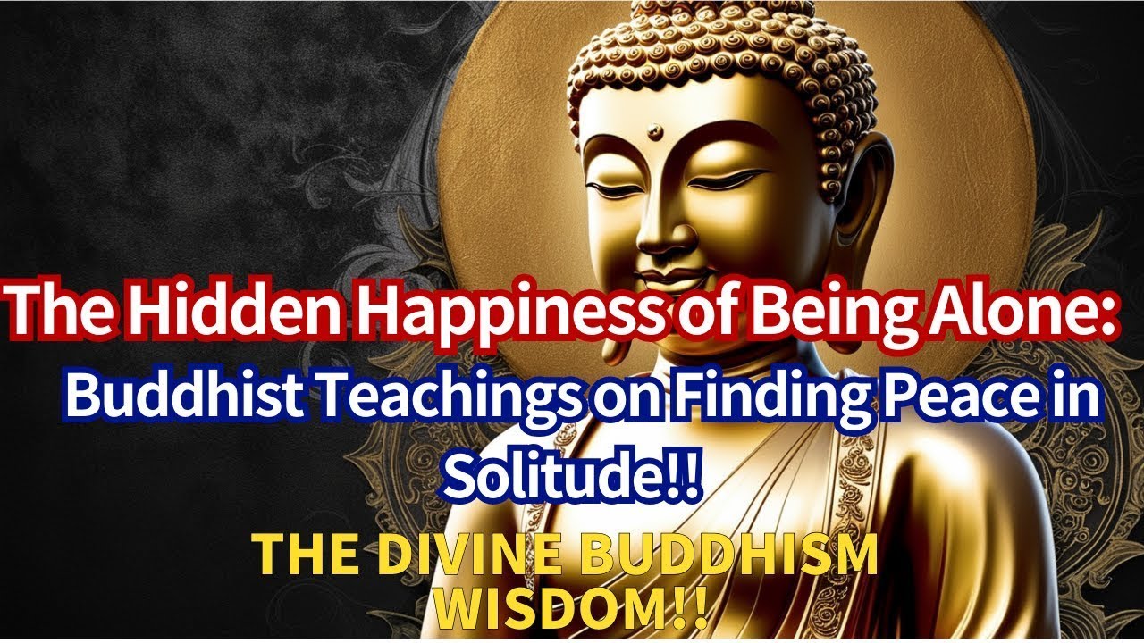 The Hidden Happiness of Being Alone  Buddhist Teachings on Finding Peace in Solitude
