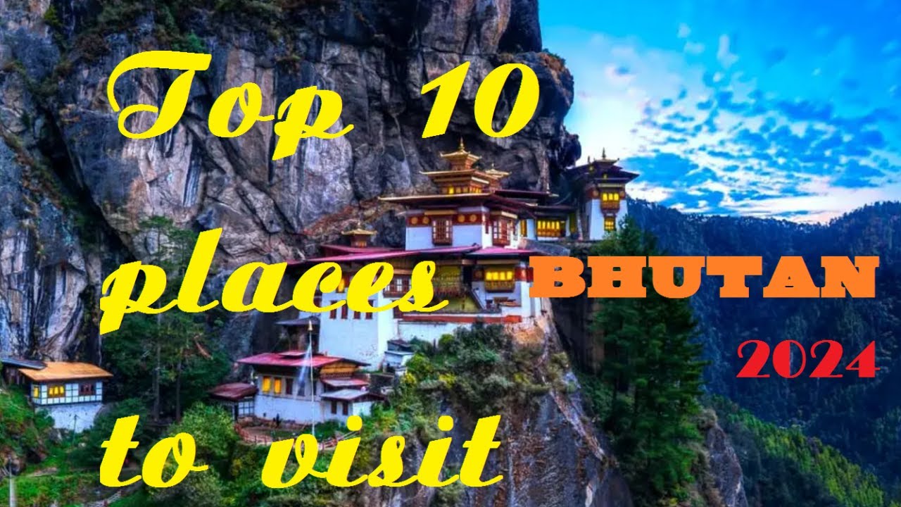 Top 10 places to visit in BHUTAN 2024