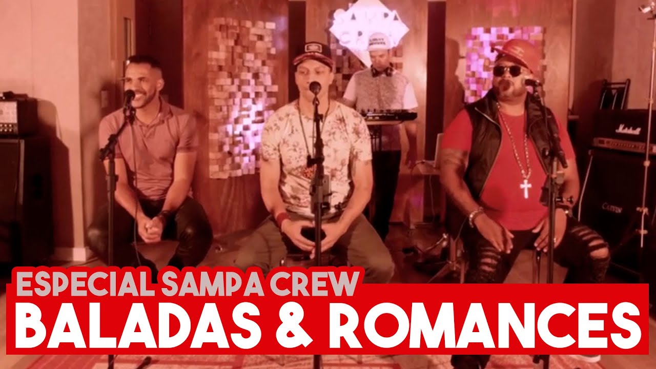 ESPECIAL: SAMPA CREW - BALADAS & ROMANCES (COMPLETO)