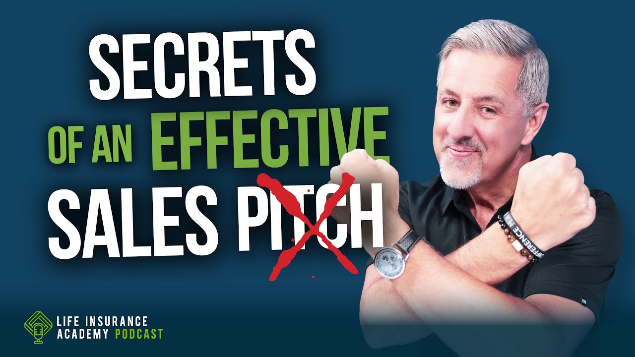 How to Sell Life Insurance: The Secrets of an Effective Sales Pitch LIAP Ep266