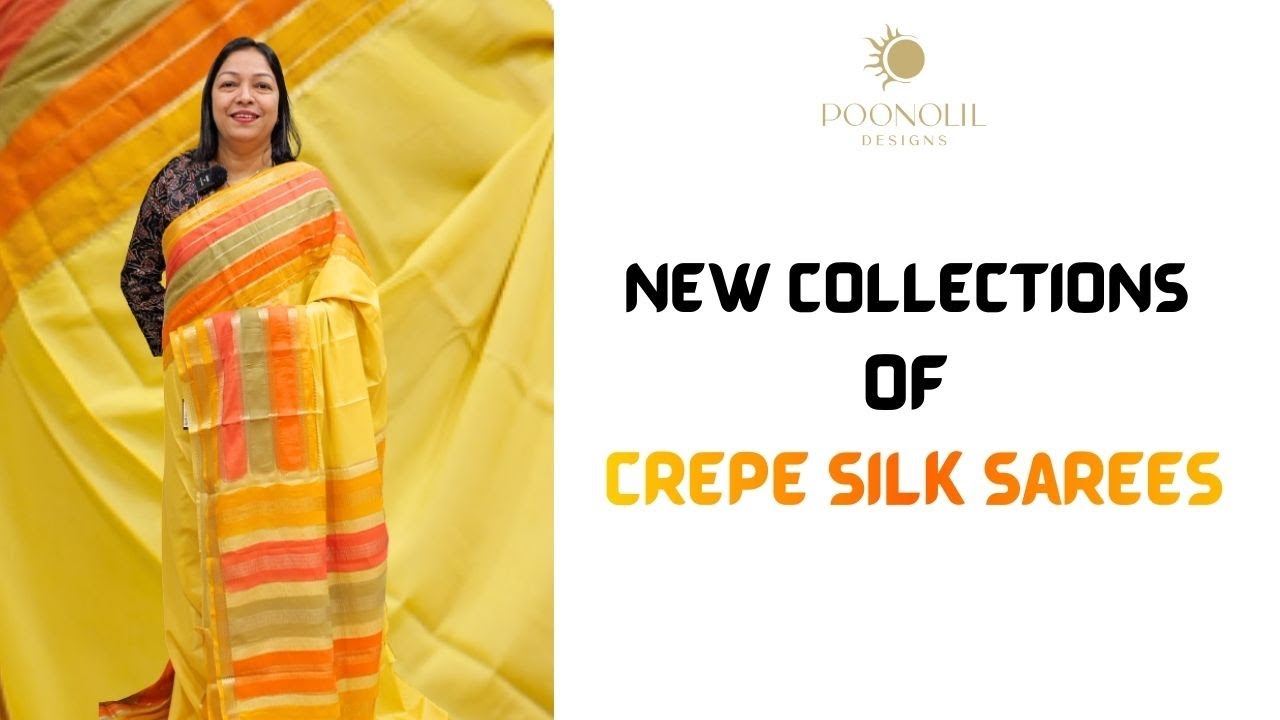 NEW COLLECTIONS OF CREPE SILK SAREES