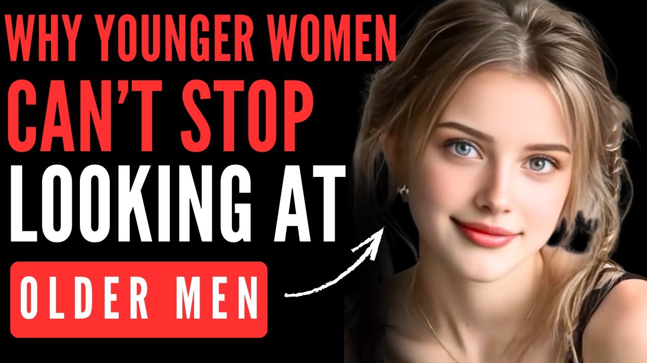 Older Men Have No Idea THIS Is Why Younger Women Look At Them- Psychology Facts