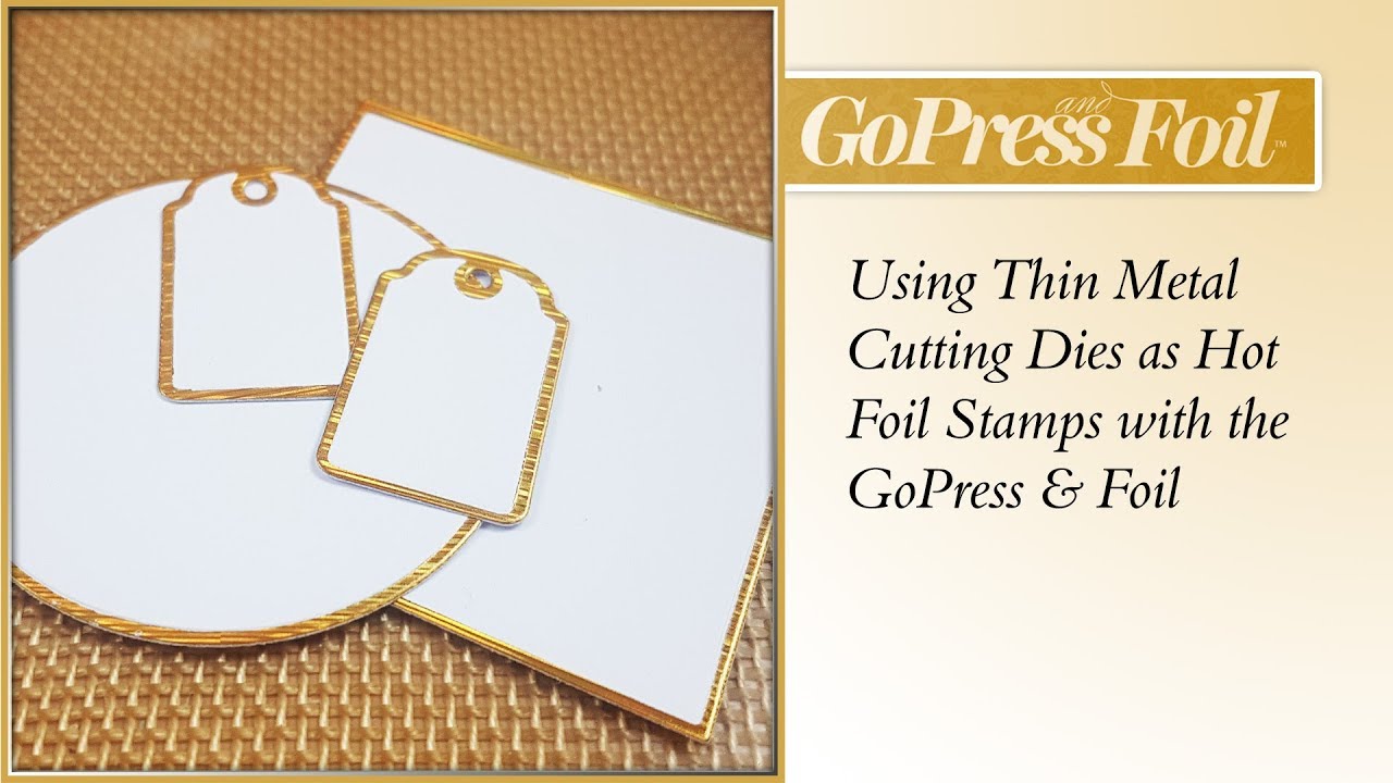 GoPress And Foil Technique 26 Using Thin Metal Cutting Dies as Hot Foil Stamps