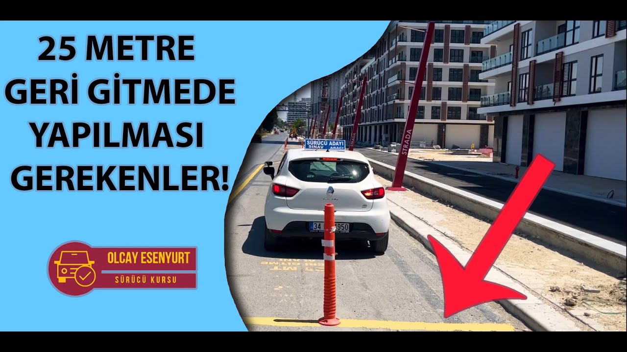 25 Metre Geri Gitmede Yapılması Gerekenler I Direksiyon Sınavı I Olcay Esenyurt Sürücü Kursu