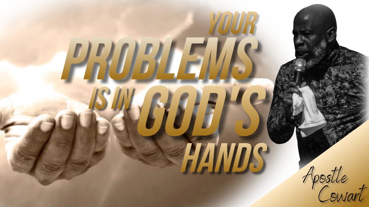 Your Problems Is In His Hands - Apostle C. A. Cowart