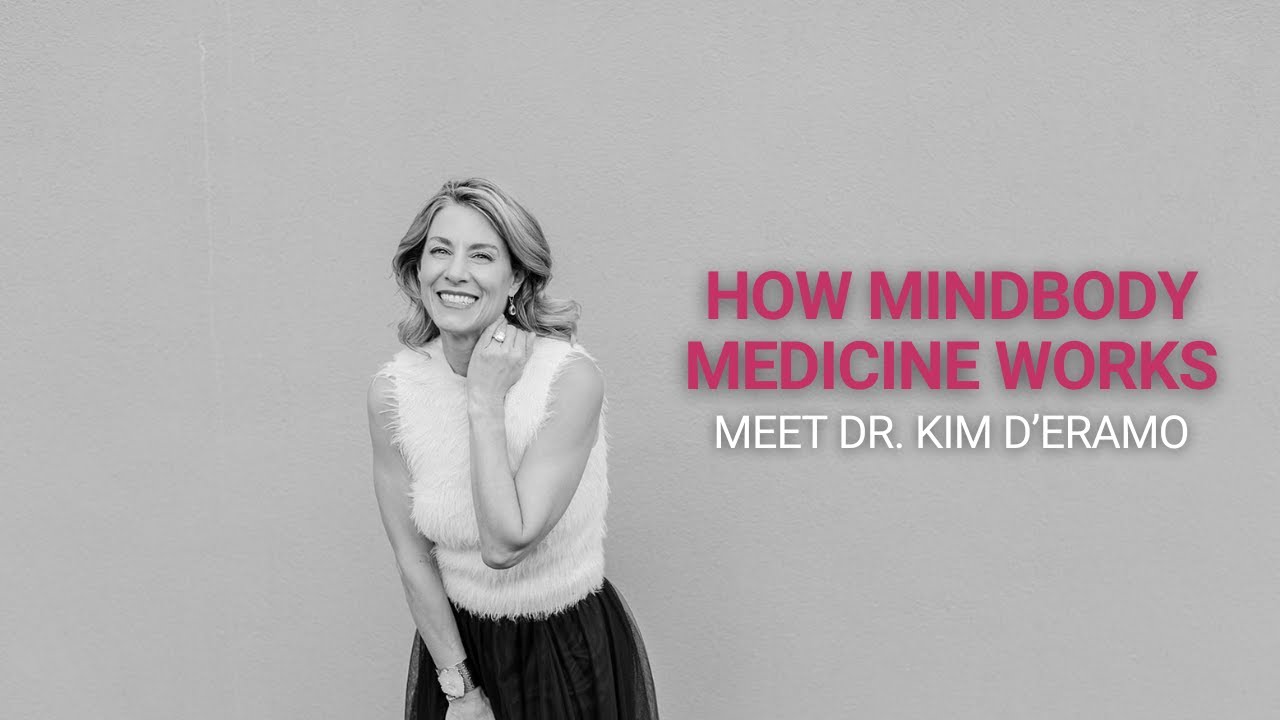 How MindBody Medicine Works - Meet Dr. Kim D'Eramo