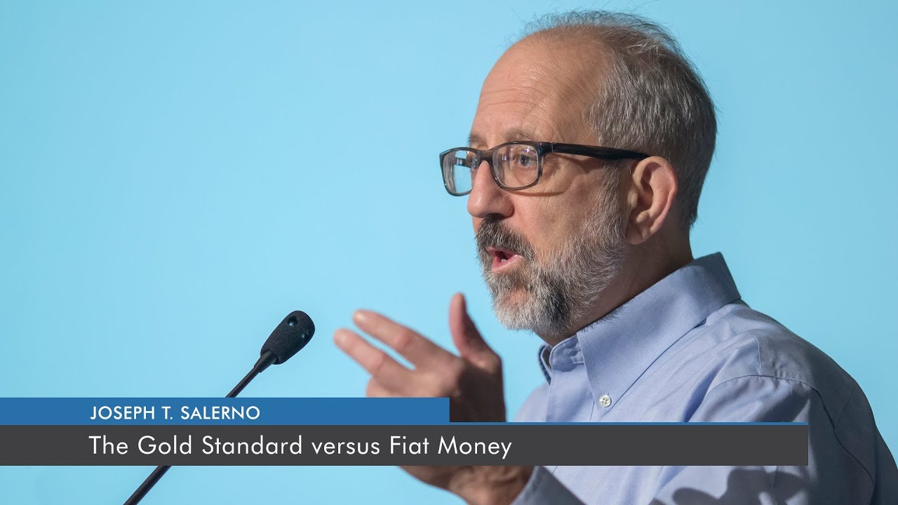 The Gold Standard versus Fiat Money | Joseph T. Salerno