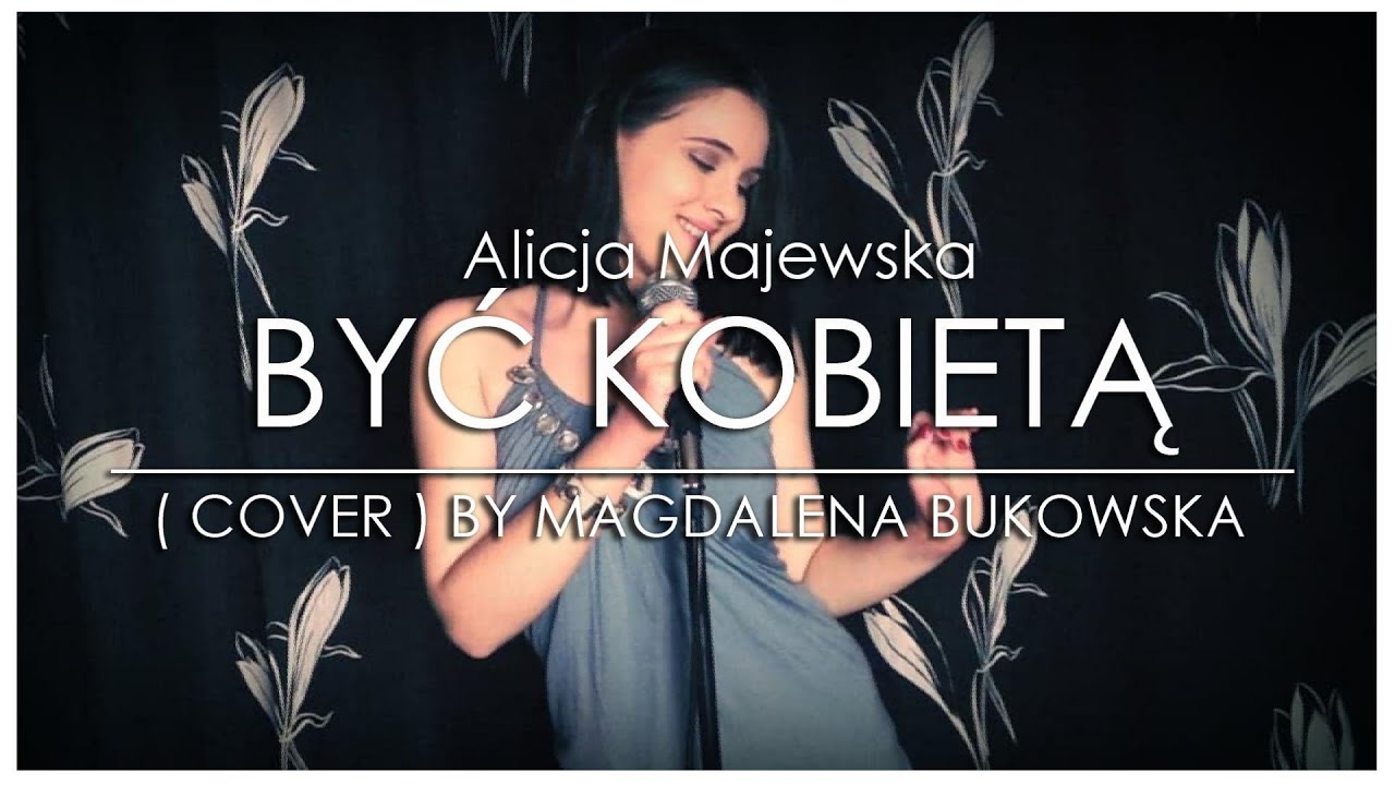 Alicja Majewska - Być kobietą ( Cover by Magdalena Bukowska )