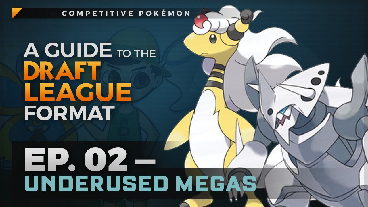 TOP 5 UNDERUSED MEGA EVOLUTIONS - Competitive Pokemon - A Guide to the Draft League Format EP02