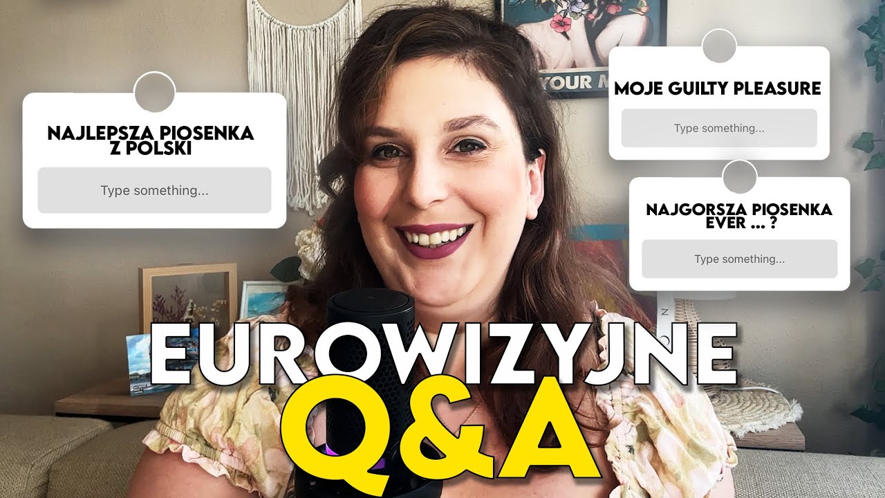 Q&A eurowizyjne! Jaka jest moja ulubiona piosenka? Najlepszy staging? Najlepsza Eurowizja?