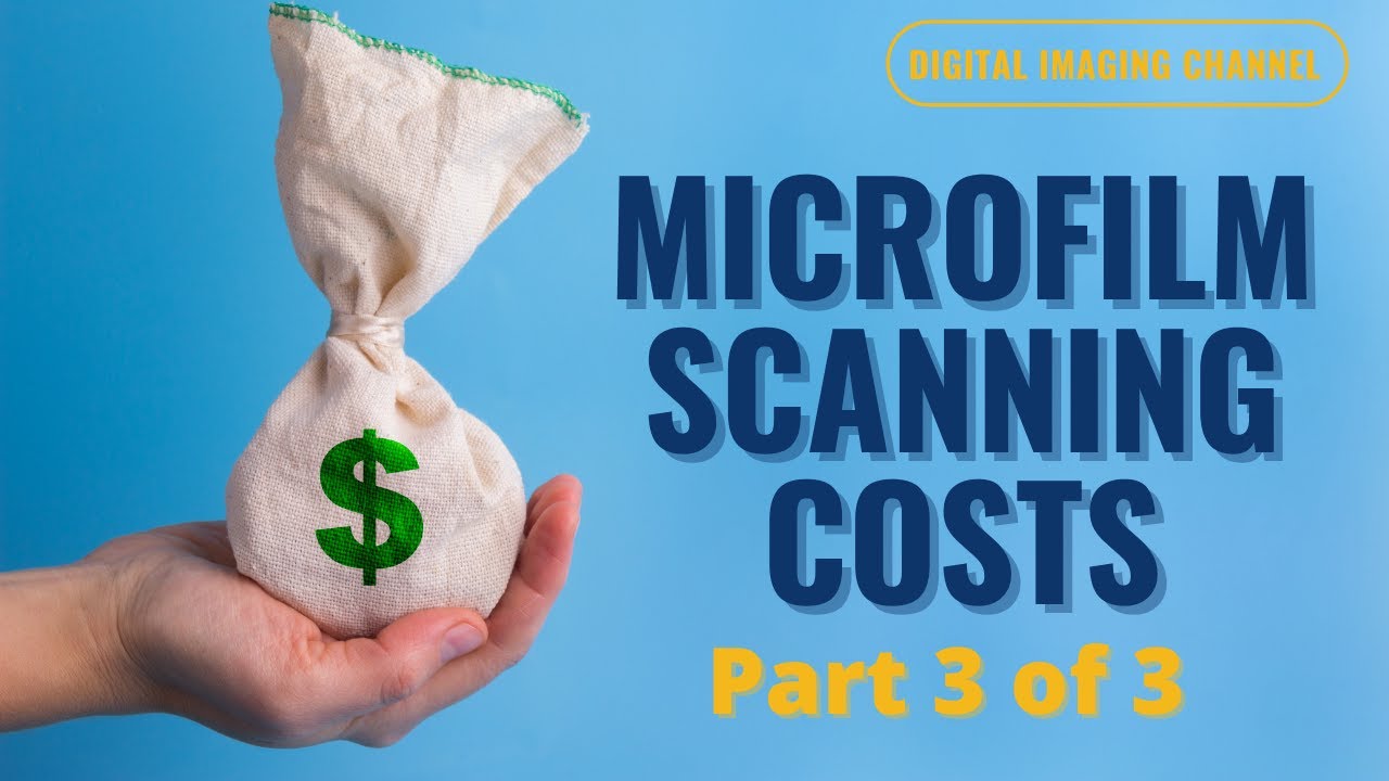 Microfilm Scanning Costs (Part 3 of 3)