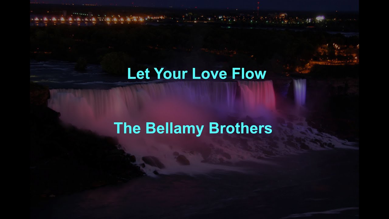 Let Your Love Flow -  The Bellamy Brothers - with lyrics
