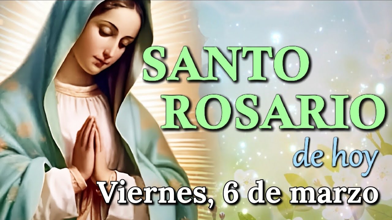 🙏 Santo Rosario de Hoy ✝️, Misterios Dolorosos, Viernes 6 de marzo 2026.