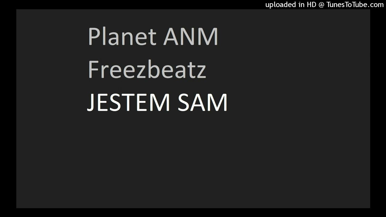 Planet ANM  Freezbeatz - Jestem Sam (Oryginał usunięty)