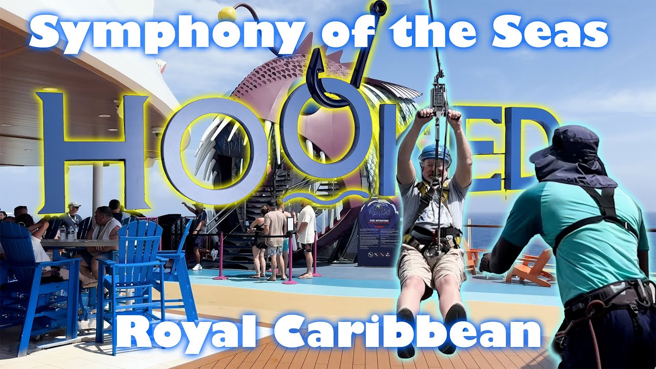 Symphony of the Seas | Hooked Seafood Restaurant | Zipline & Ultimate Abyss Slide! Royal Caribbean