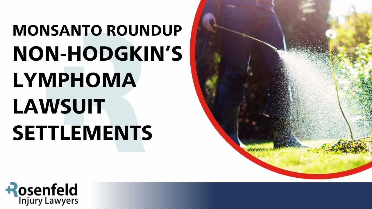 Monsanto Roundup Non-Hodgkins Lymphoma Lawsuit Settlements