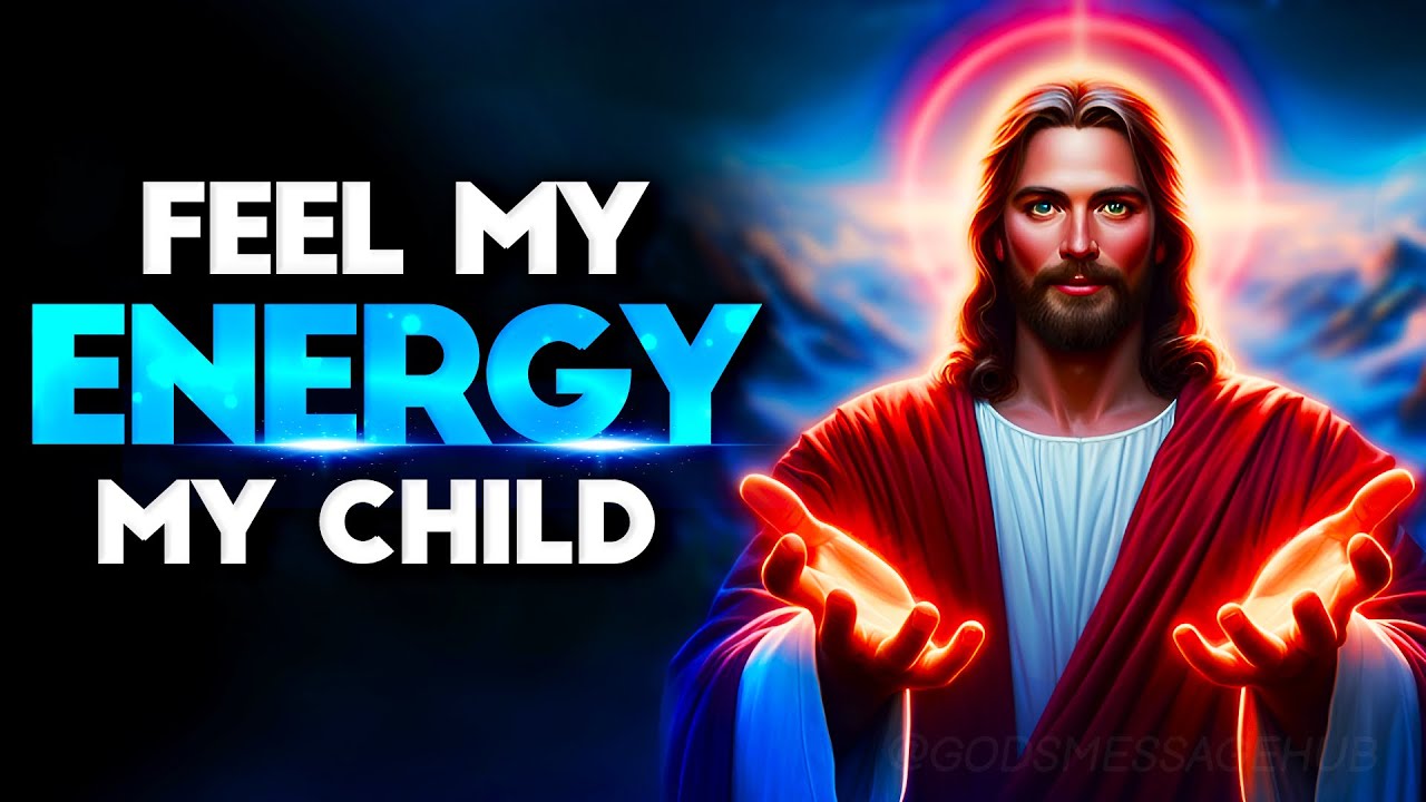 Feel My Energy My Child! | God Message Today | God's Message Now | God's message Hub