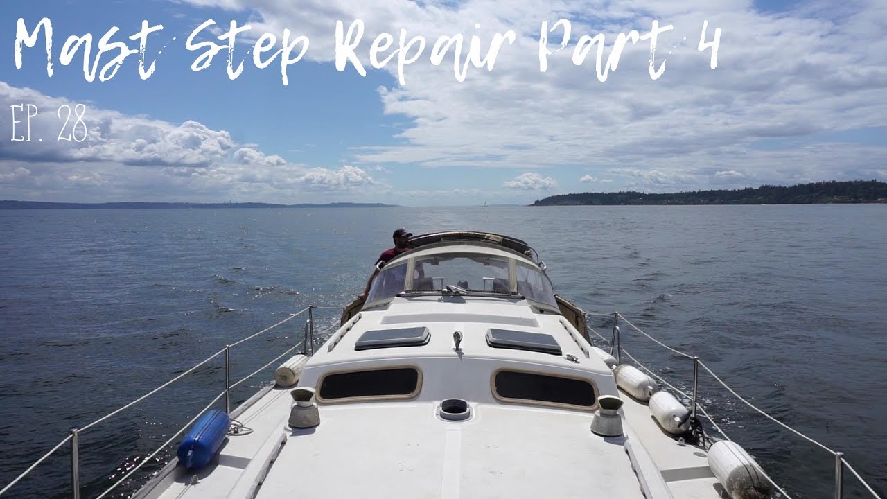 Mast Step Repair Part 4 Ep. 28 (Sailing)