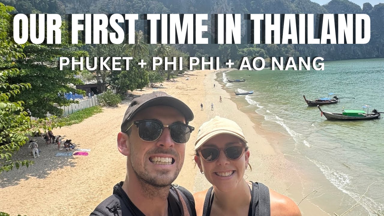 Our First Time in Thailand | Phuket, Phi Phi and Ao Nang