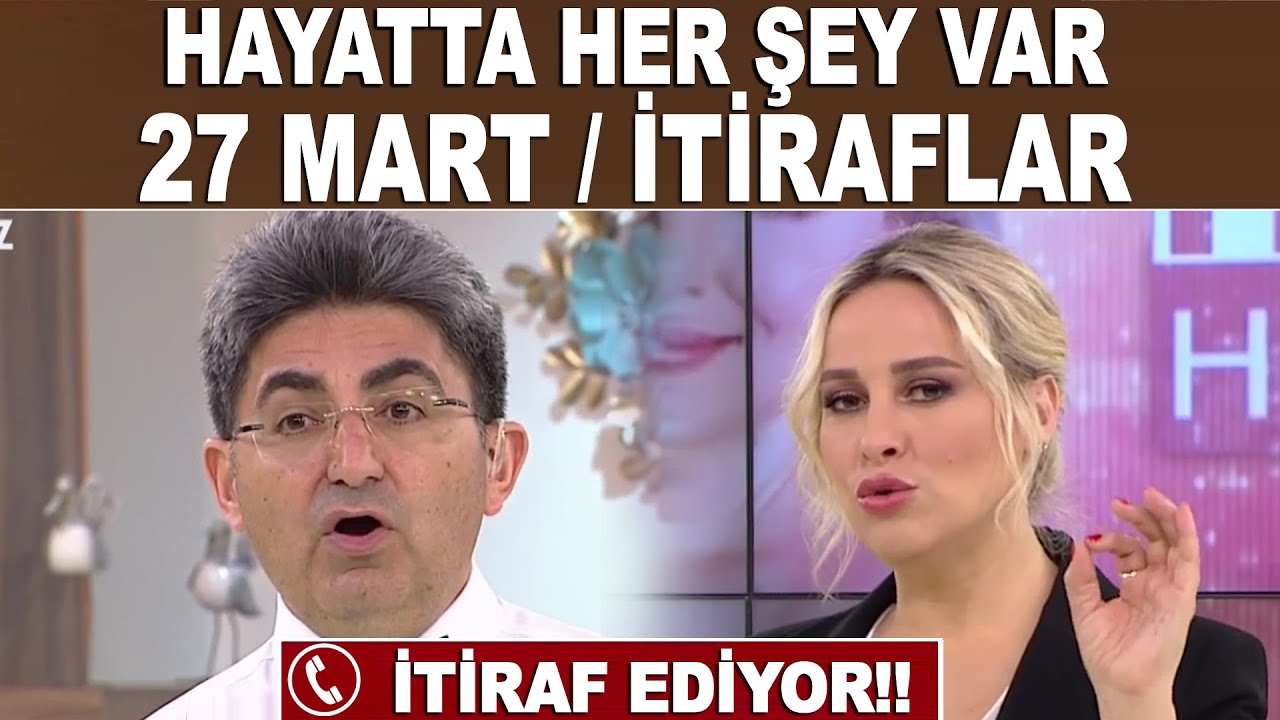 Hayatta Her Şey Var 27 Mart 2019