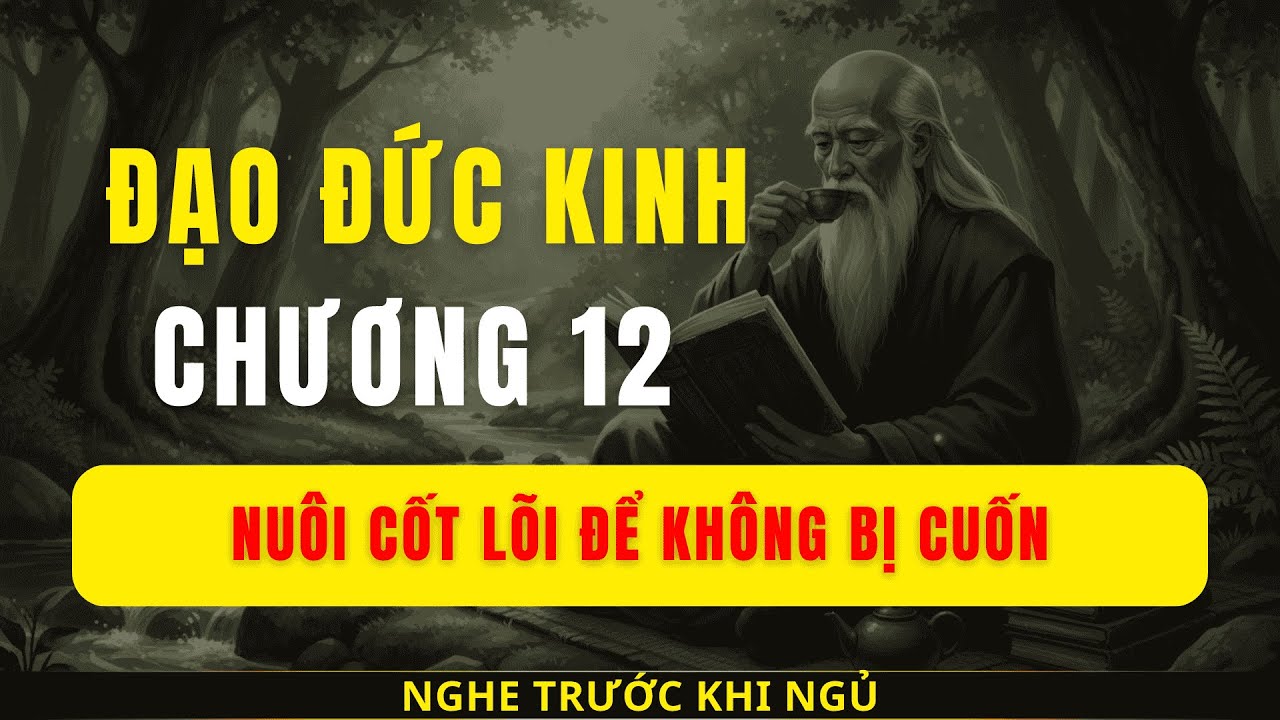 ĐẠO ĐỨC KINH CHƯƠNG 12 | Vì sao càng kích thích càng mệt | Cẩm nang khắc kỷ