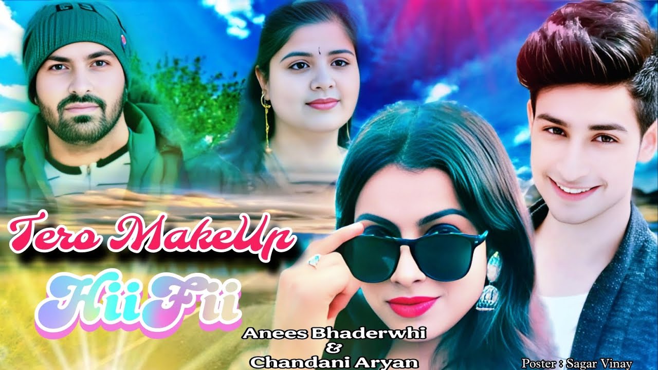 Tero Makup HiFii || New Bhaderwahi Song || Anees Bhaderwahi & Chandani Aryan || Feat. Vikas & Anshu