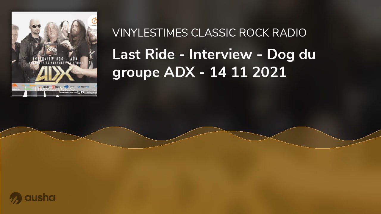 Last Ride - Interview - Dog du groupe ADX - 14 11 2021