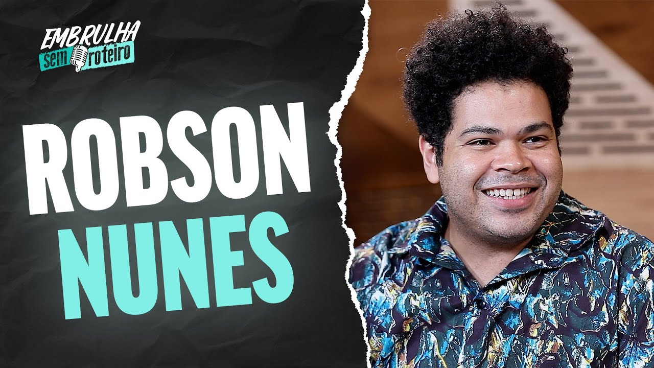 ROBSON NUNES | EMBRULHA SEM ROTEIRO #021