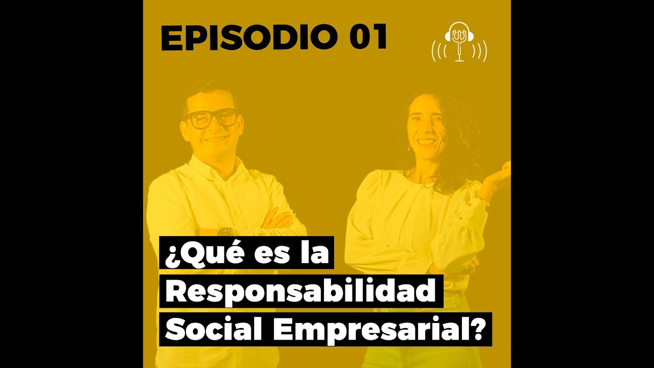 01. ¿Qué es la Responsabilidad Social Empresarial?