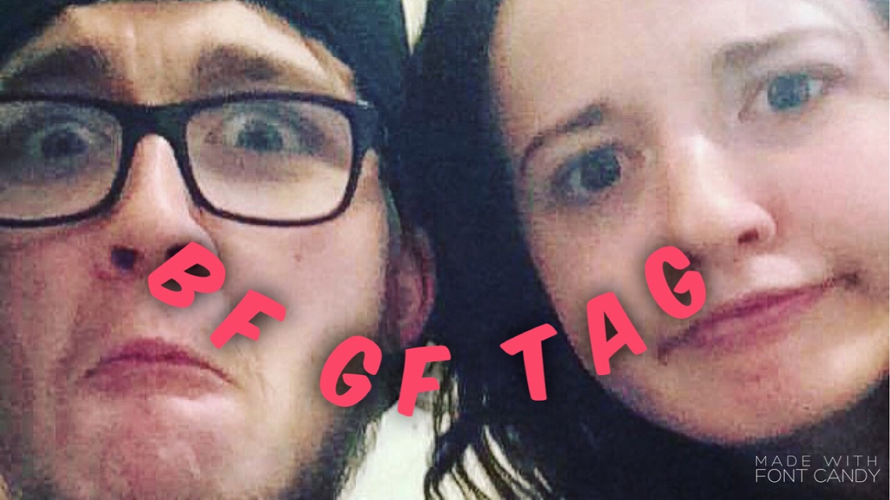 Boyfriend + Girlfriend Tag