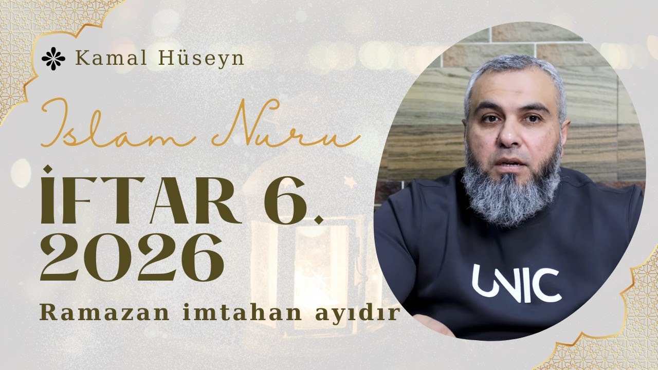 6-cı iftar | 2026 | Kamal Hüseyn