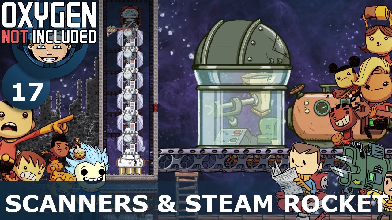 SPACE SCANNERS & STEAM ROCKET - Oxygen Not Included: Ep. #17 - Building The Ultimate Base