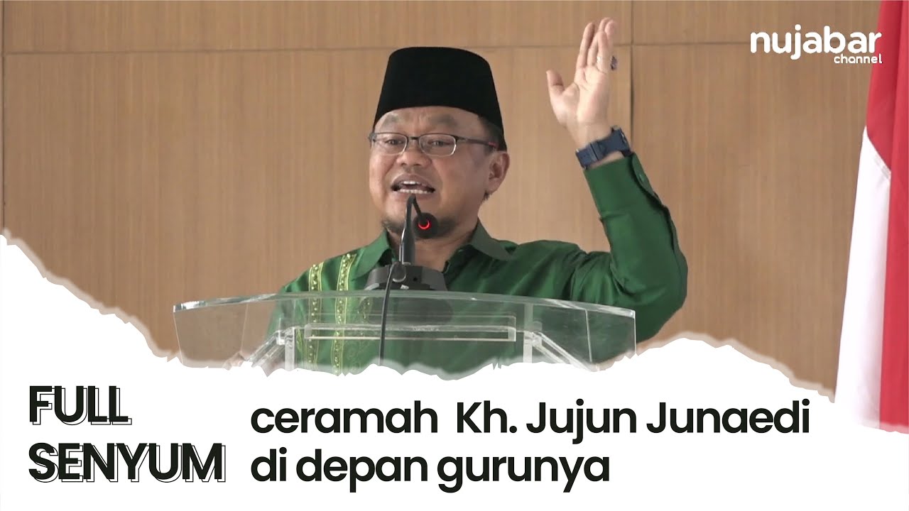 FULL SENYUM, CERAMAH KH. JUJUN JUNAEDI DI DEPAN GURUNYA
