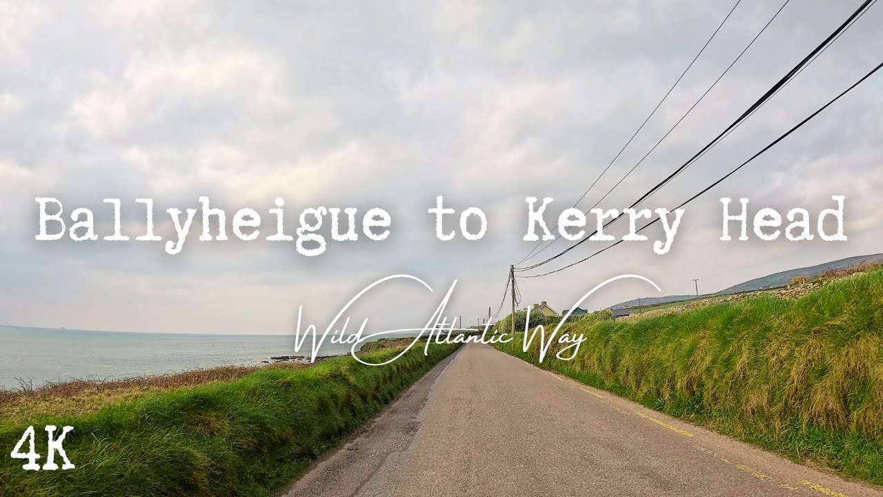 Ballyheigue - Kerry Head Drive, Wild Atlantic Way | 4K - HD