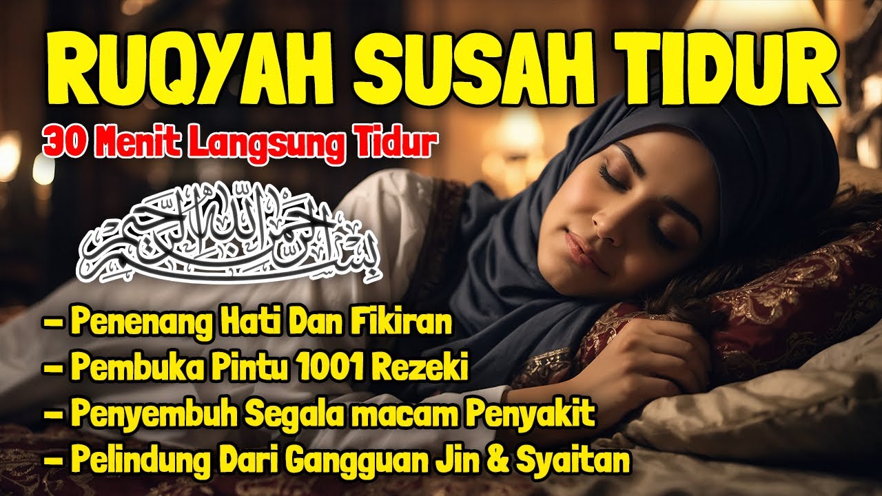 Ruqyah Susah Tidur Malam Gangguan Tidur Surah Penenang Hati & Fikiran Dijauhkan dari Gangguan Jinn