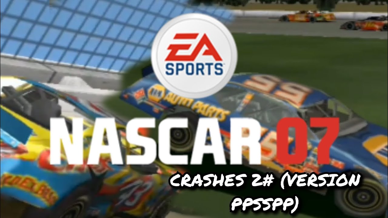 NASCAR 07 CRASHES 2# (VERSION PPSSPP) (MUSIC 