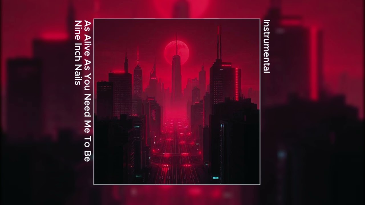 Nine Inch Nails - As Alive As You Need Me To Be (Instrumental)