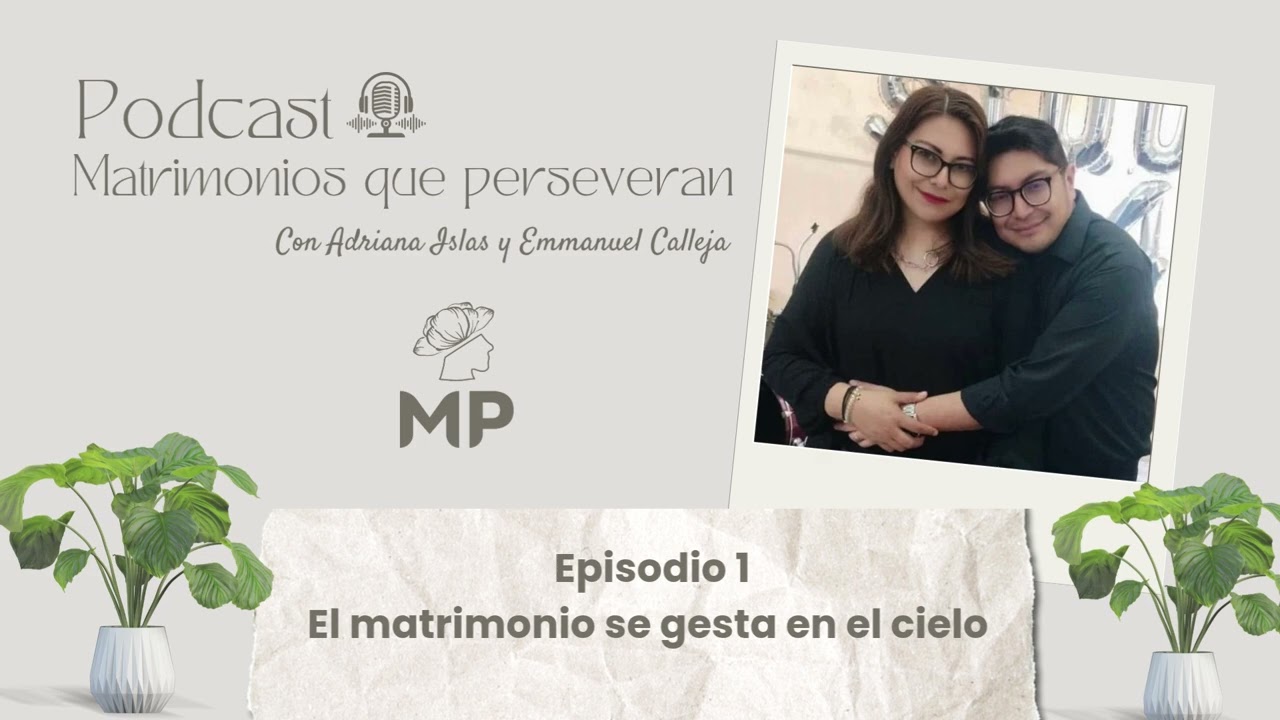 Matrimonios que perseveran Ep 1 - El matrimonio se gesta en el cielo