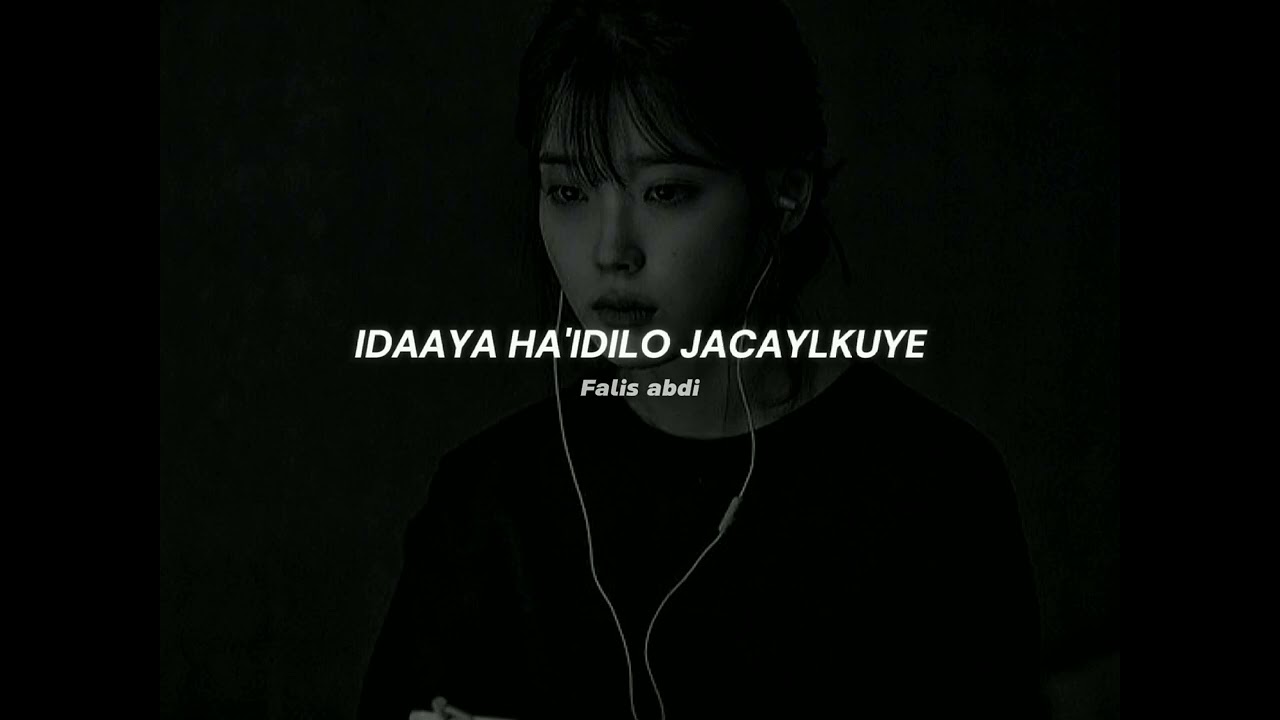 Idaaya ha'idilo jacaylkuye - faliz abdi (slowed)