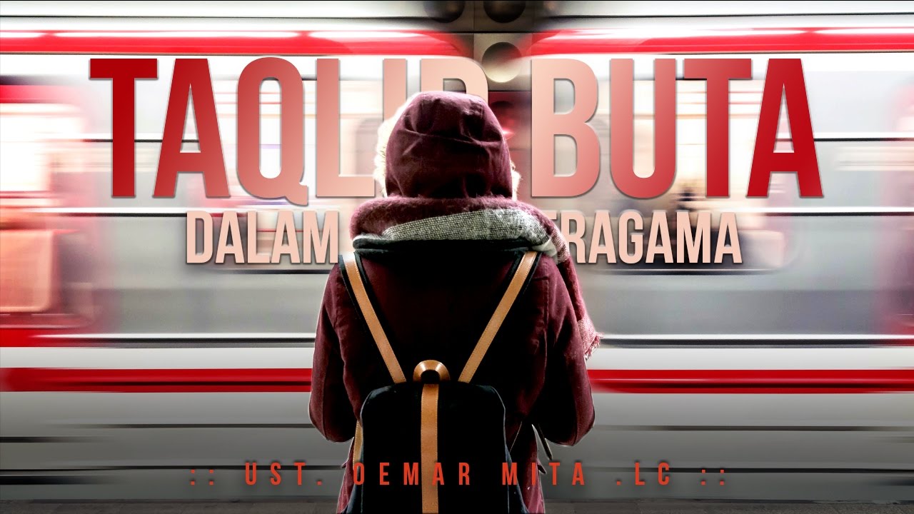 KAJIAN TEMATIK : TAQLID BUTA DALAM BERAGAMA