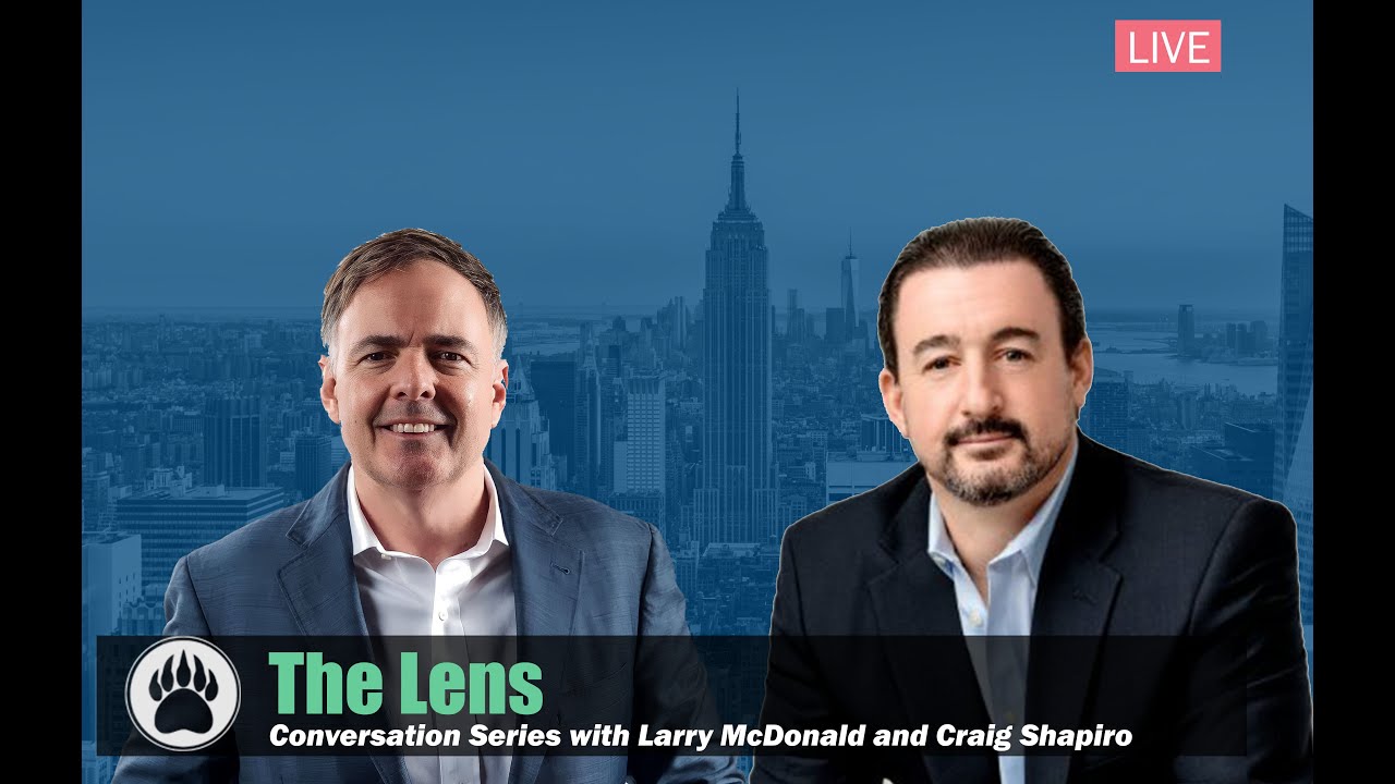 The Lens - Conversation series with Larry McDonald and Craig Shapiro