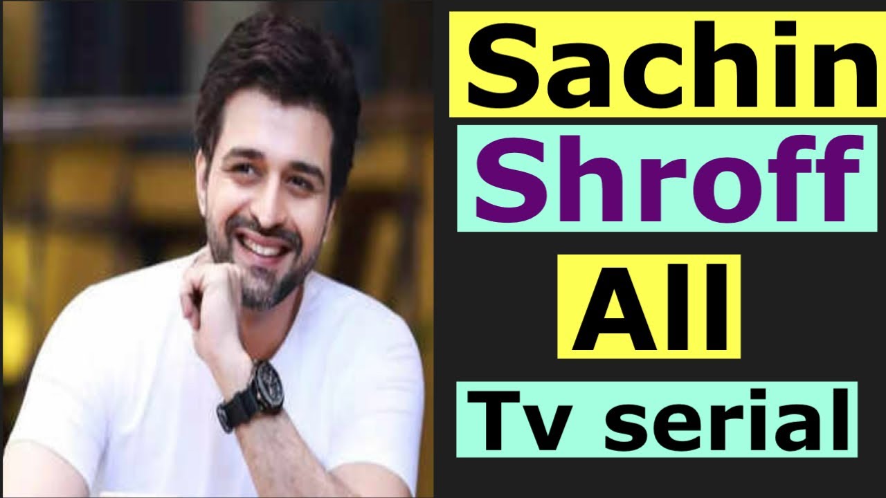 Sachin shroff all tv serial! Popular tv serial of Sachin shroff 
