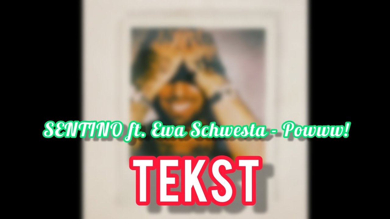SENTINO ft. Ewa Schwesta - Powww! (TEKST) | NEVIX