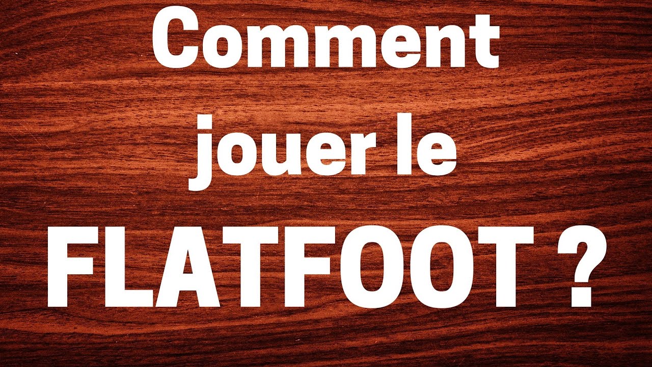 Comment jouer le Flatfoot ?