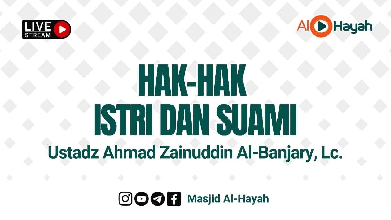 Ustadz Ahmad Zainuddin Al-Banjary, Lc. - HAK-HAK ISTRI DAN SUAMI