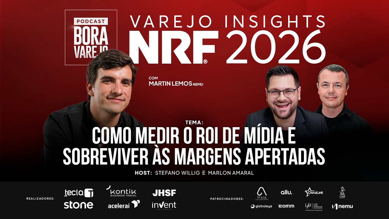 NRF 2026 #11 COMO MEDIR O ROI DE MIDIA E SOBREVIVER ÀS MARGENS APERTADAS | BORA VAREJO