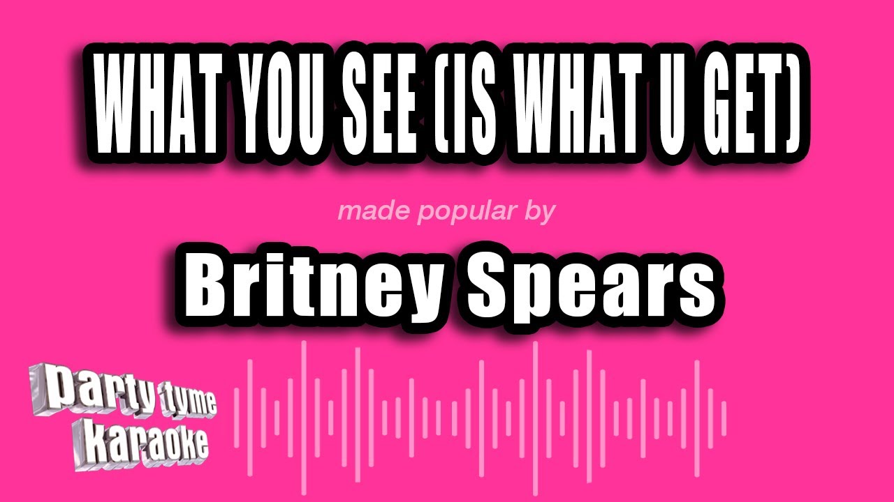 Britney Spears - What You See (Is What U Get) (Karaoke Version)