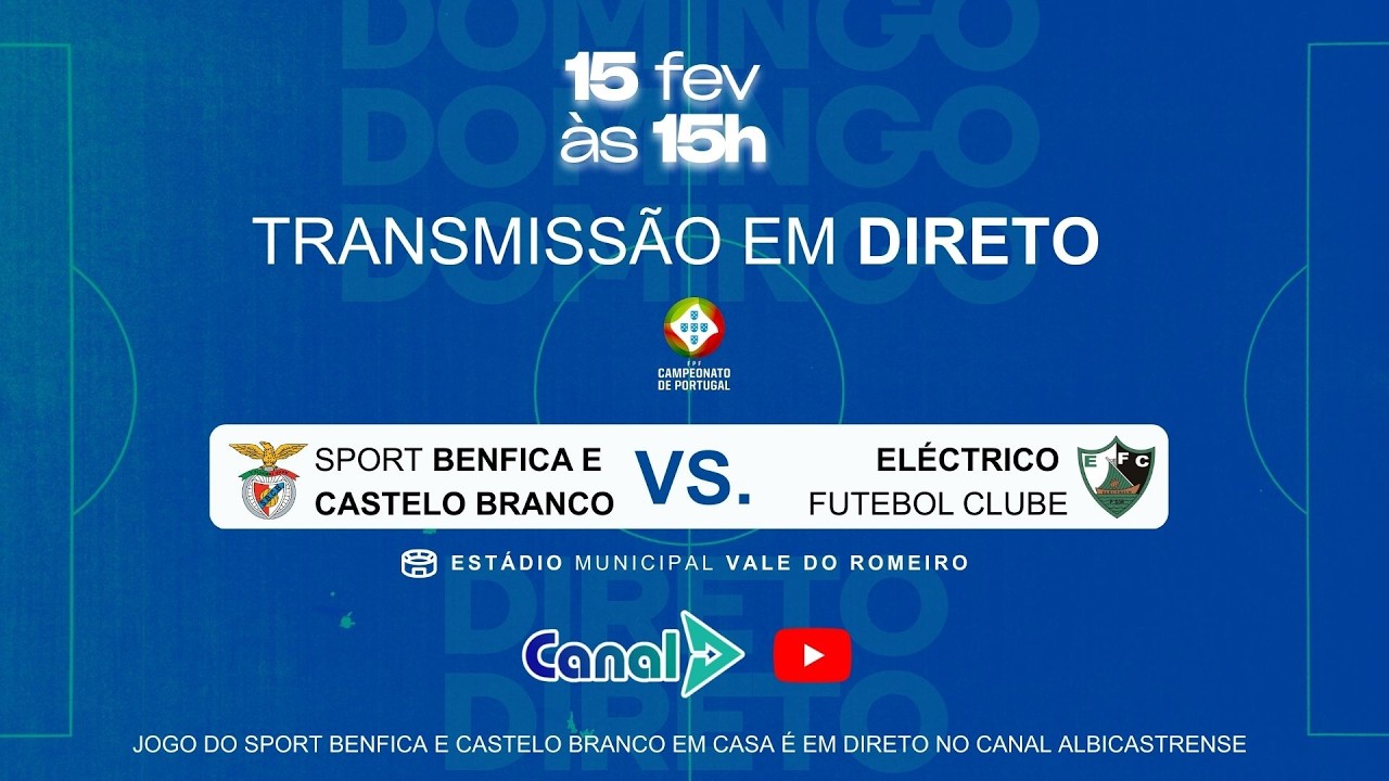 DIRETO - Canal Albicastrense | Campeonato de Portugal - Benfica e Castelo Branco vs. Eléctrico