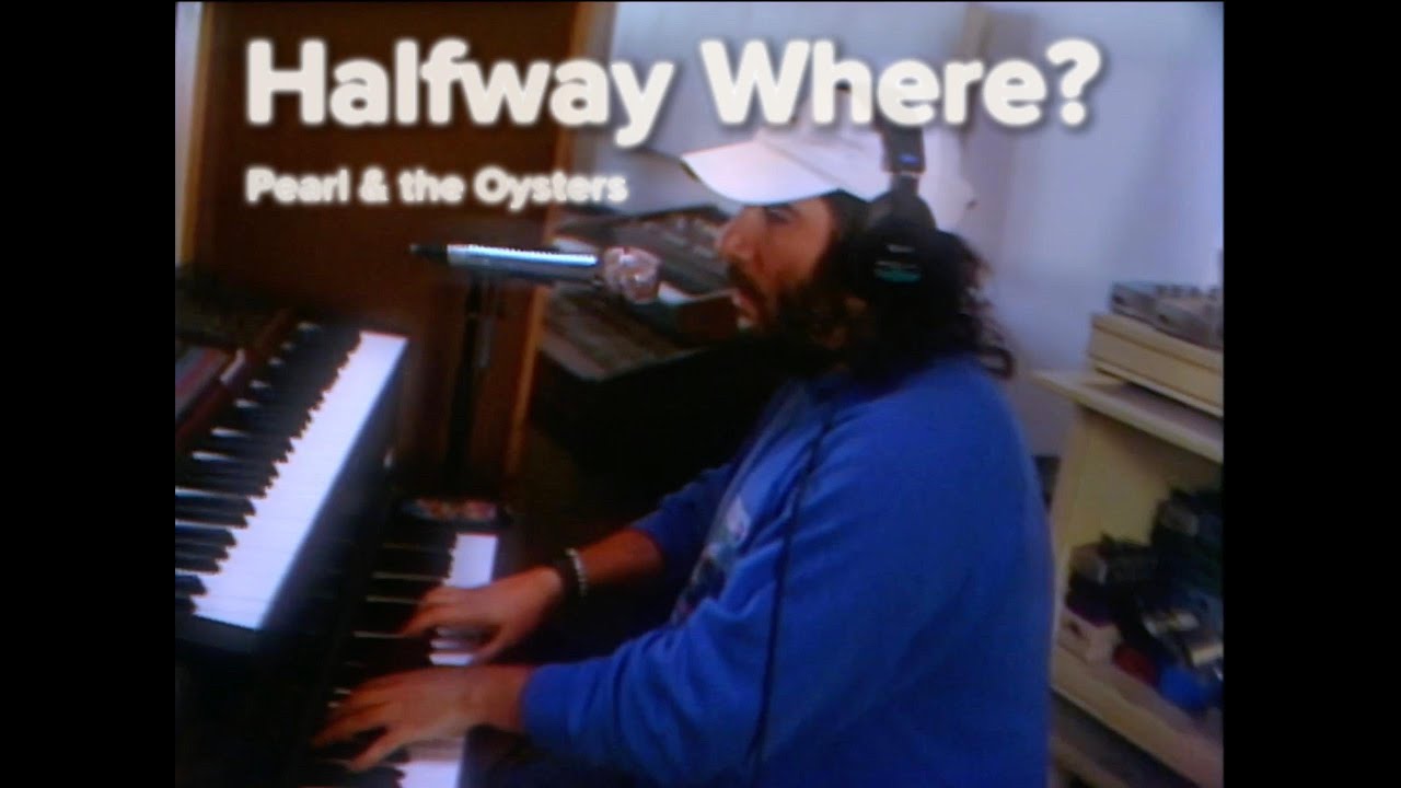 Pearl & The Oysters ❍ Halfway Where? (LIVE)