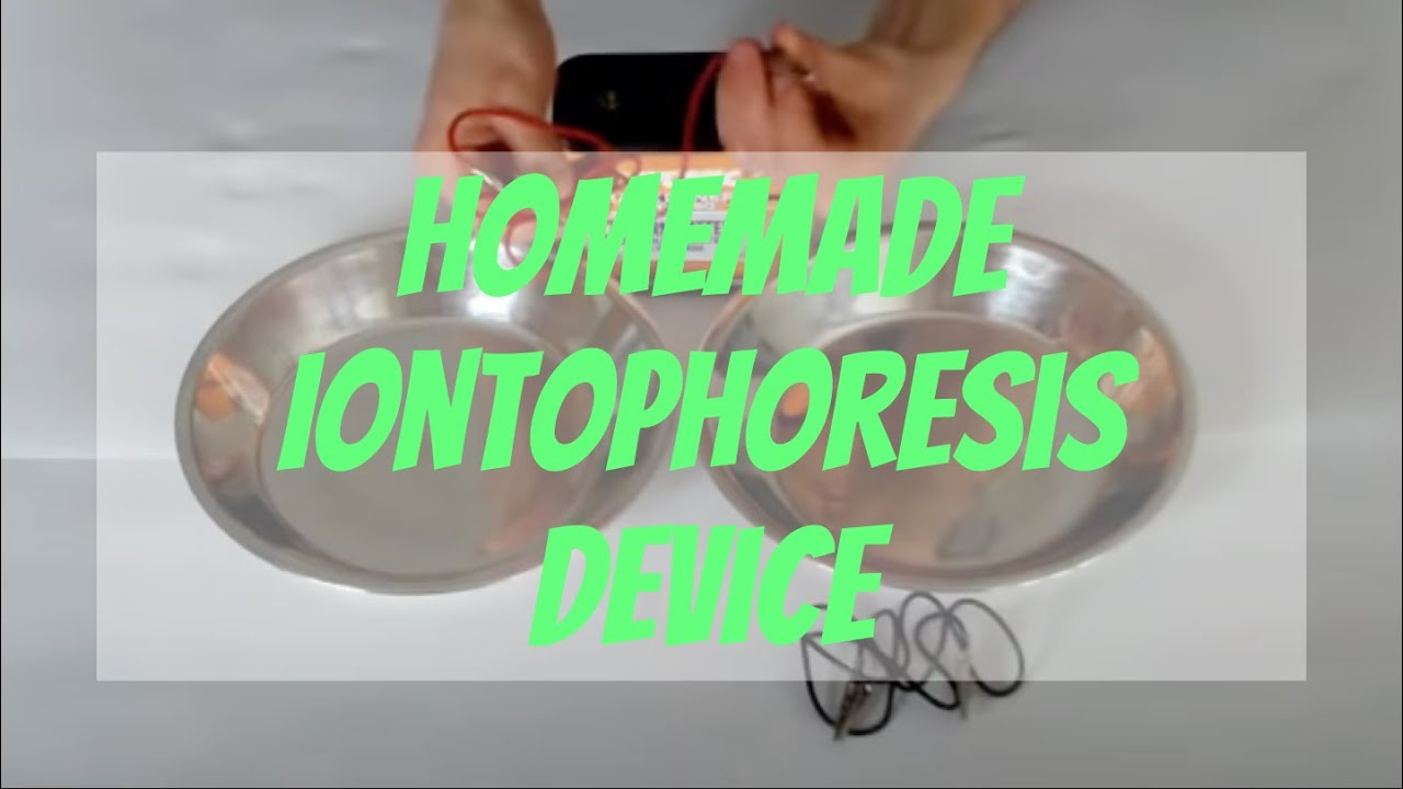 How to Build Your Own Homemade Iontophoresis Device